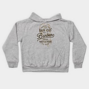 Anybody Can Cut Hair Off, But A Barber Knows When And Where To Stop Kids Hoodie